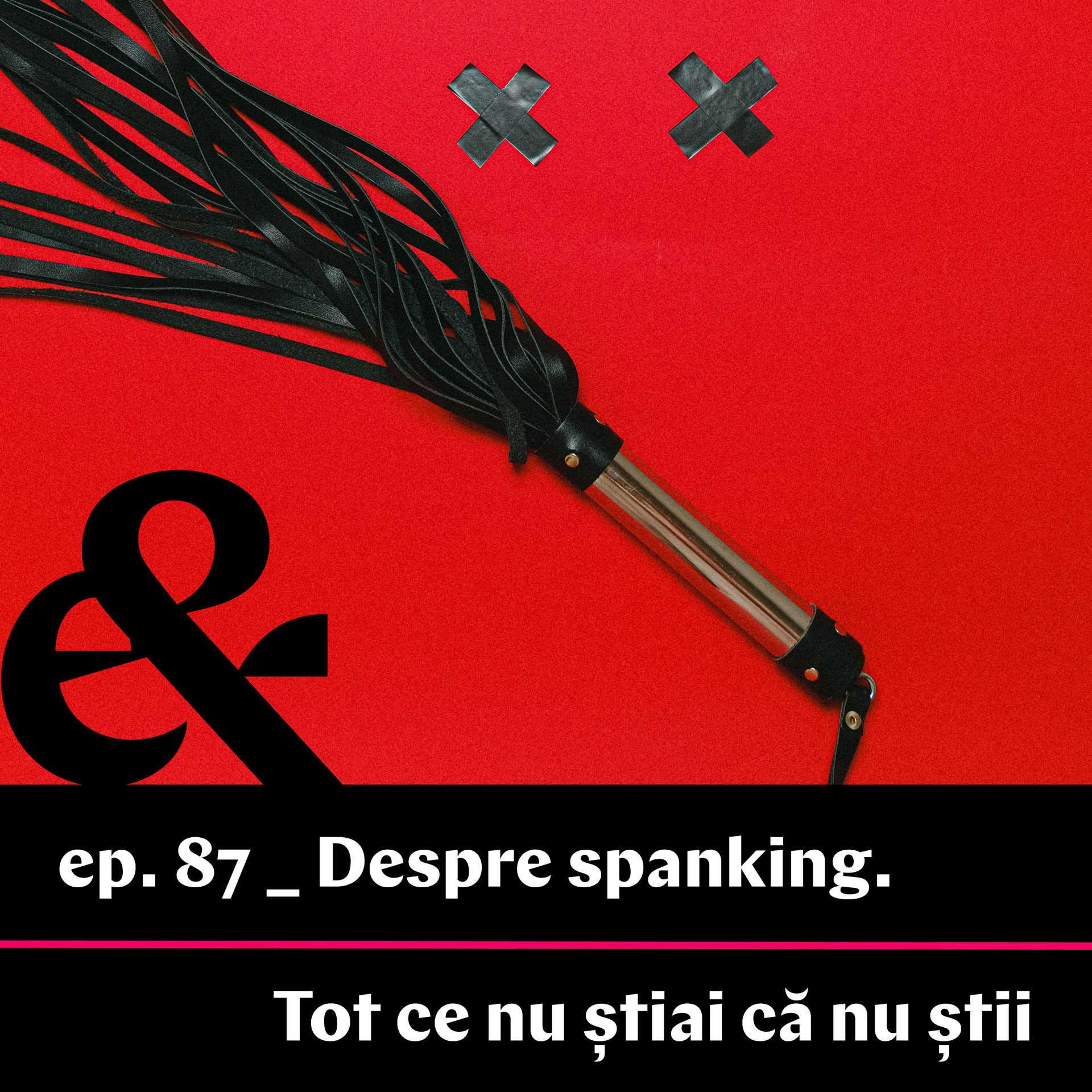 Ep. 87 – Despre spanking. Tot ce nu știai că nu știi episode artwork