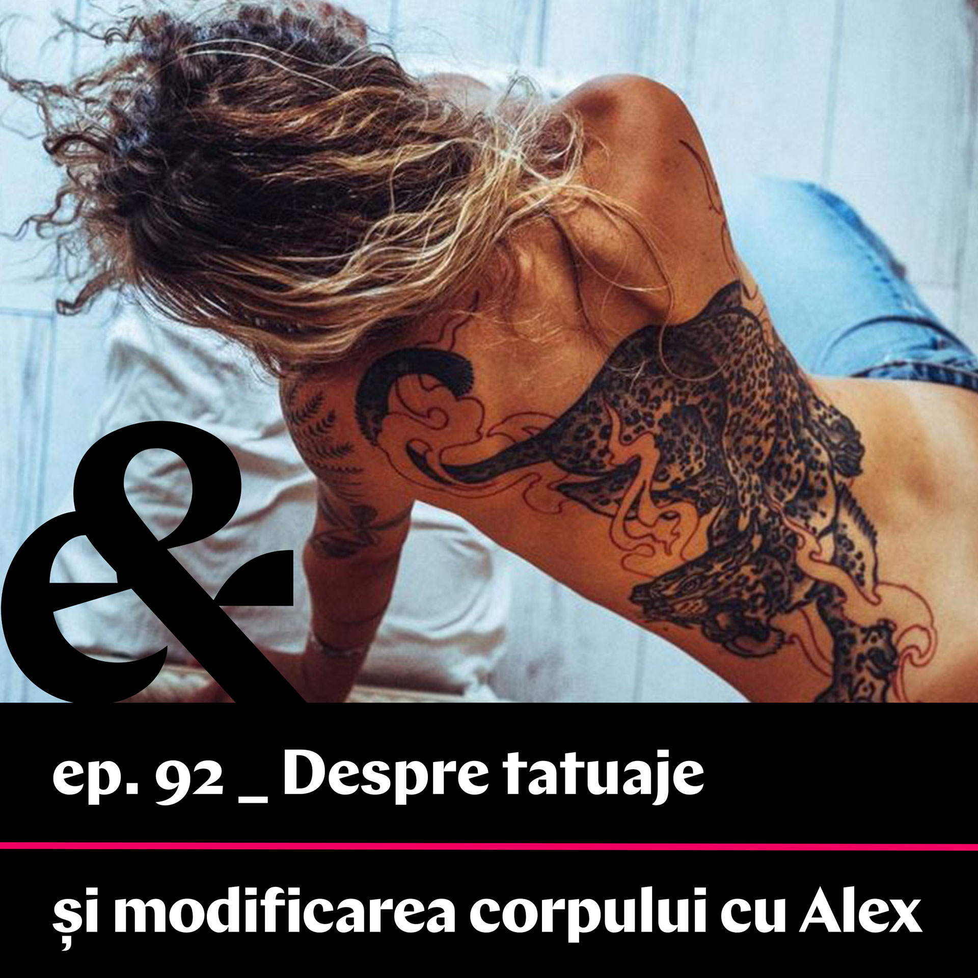 Ep. 92 – Despre tatuaje și modificarea corpului cu Alex episode artwork
